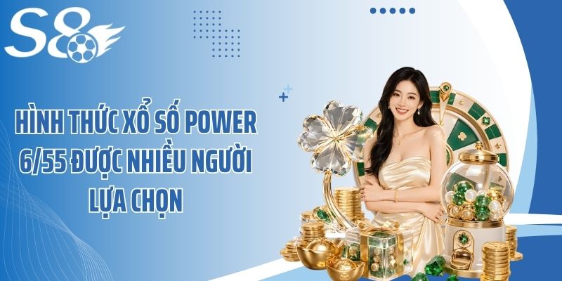 Hình thức xổ số Power 6/55 được nhiều người lựa chọn