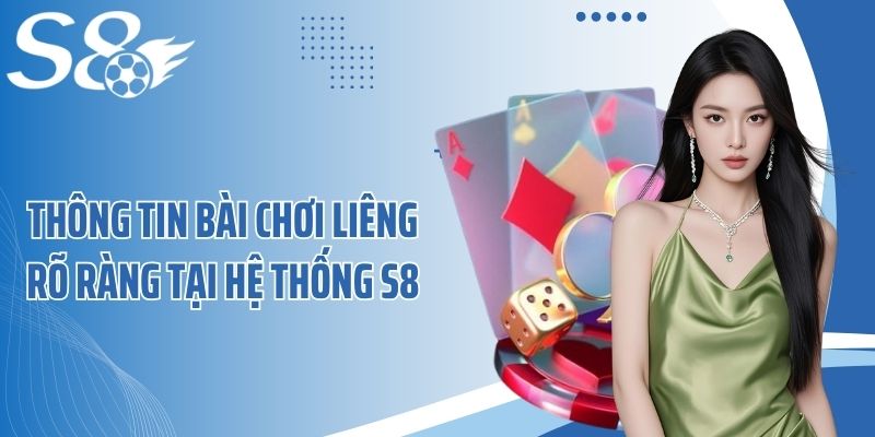 Thông tin bài chơi liêng rõ ràng tại hệ thống S8
